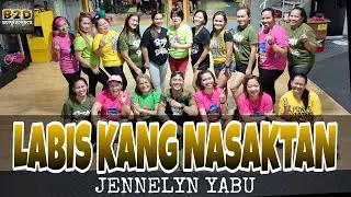 LABIS NG NASAKTAN - Jennelyn Yabu  ( Dj Jeff Remix ) Dance Fitness I B2D l Njay Choreography I ZUMBA