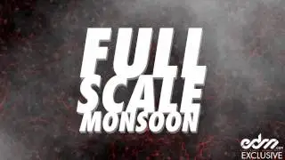 Full Scale - Monsoon (EDM.com Exclusive)