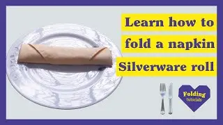 Napkin folding: How to fold a cloth silverware roll