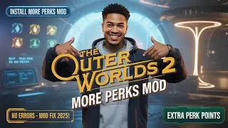 The Outer Worlds 2: Мод &laquo;More Perks&raquo; &mdash; получите дополнительные очки перков (2025)