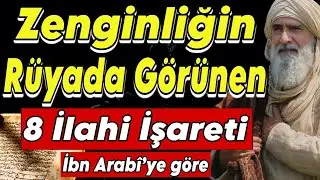 Zenginliğin Rüyada Görünen 8 İlahi İşareti _ İbn Arabi’ye Göre Fütuhat’tan Gizli Bir Sır