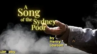 A Song of the Sydney Poor' by Henry Lawson (Music-Video Season 2, Episode 19)