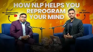How NLP Helps You Reprogram Your Mind | DG Talks | Podcast in Hindi | Deepesh Pandey