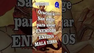 🛡️Aleja enemigos envidias y malas vibras-Oraci&oacute;n a SAN JORGE🛡️ #sanjorge #oraci&oacute;ndeprotecci&oacute;n  #fe