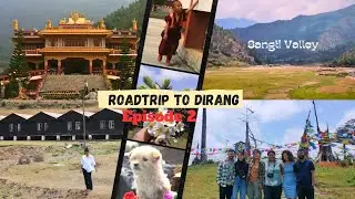 Exploring Dirang/ Episode 2/ Sangti Valley /Mandala Top/ TDL Monastery