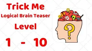 Trick Me: Logical Brain Teaser Level 1 2 3 4 5 6 7 8 9 10 Walkthrough Solution