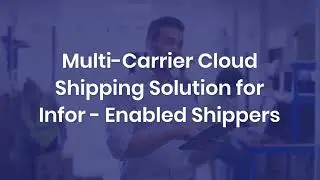 Multi-Carrier Cloud Shipping Solution for Infor (CSI, M3, CSD, LN) - Enabled Shippers