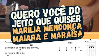 Violão Iniciante - Quero você do jeito que quiser - Marília Mendonça e Maiara e Maraísa