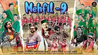 MEHFIL 9 // FURBU CHHUKSA // WK HK MUSIC // LATEST UPPER KINNAURI SPITI SONG .