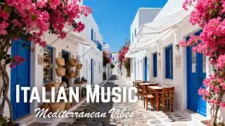🎶 Italian Vibes & Mediterranean Music 🎶 Amalfi Coast & Lake Como Dreamy Morning Relaxing Music 🌊