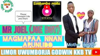 Mr Joel (Joe Boy) Magmapaa Nnan Apunlido (Mother's Song Audio 🎤❤️): Limor Uwumborja Godwin