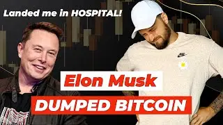 🚨Elon Musk DUMPED BITCOIN / Landed me in HOSPITAL!!!!