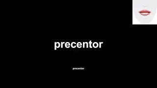 precentor (precentor) How to Pronounce and definitions