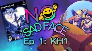 Episode 1: Kingdom Hearts | No Sad Face Podcast