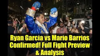Ryan Garcia vs Mario Barrios Confirmed! Full Fight Preview & Analysis | February 21st Showdown