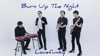 Burn Up The Night by Lovefunky (Official MV)