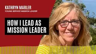 How I Lead as Mission Leader | An Interview with Kathryn Marler
