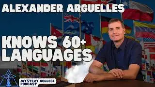 Rethinking Language as Relationships with Alexander Arguelles | Mystery College Podcast