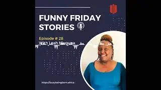 Funny Friday with Leah Njuguna #busybeingborn #podcast #africa #ep28 #funnyfridays