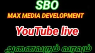 SBO LIVE,MAX MEDIA DEVELOPMENT YOUTUBE LIVE SO Please attend all members