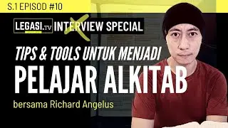 Tips & Tools Untuk Menjadi Pelajar Kristus (LEGASI.tv Interview S.1 E.10) bersama Richard Angelus