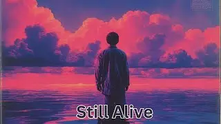 Still Alive (Original Song)