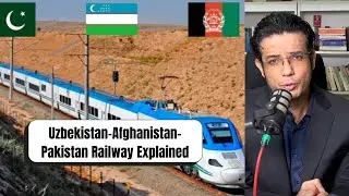 Uzbekistan–Afghanistan–Pakistan Railway Explained: Why Pakistan, China & Central Asia Are All In
