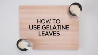How to Use Gelatine Leaves Like a Pro