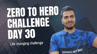 Zero to hero challenge day 30| life changing challenge #zerotohero