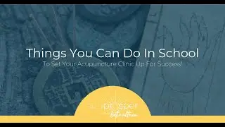 Things you can do in School to set your Acupuncture clinic up for success!