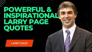 Powerful & Inspirational LARRY PAGE Quotes