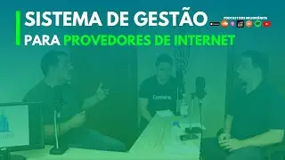 Sistema de Gest&atilde;o para provedores de internet I PODCAST MILION&Aacute;RIOS #40