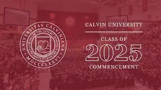 Calvin University Commencement 2025