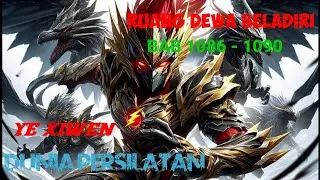 Bab 1086-1090 [Ruang Dewa Beladiri] Ye Xiwen @DuniaPersilatan-g5l 