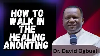 HOW TO OPERATE IN THE HEALING ANOINTING