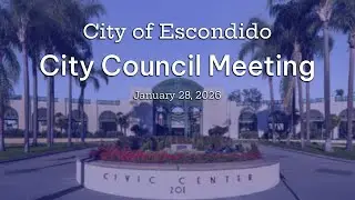 Escondido City Council Meeting - January 28, 2026