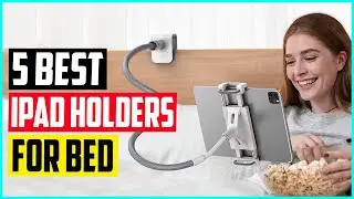 5 лучших держателей для iPad для кровати в 2022 году