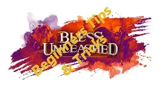 Bless Unleashed Tips to make life easier
