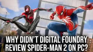 Why Didn't Digital Foundry FULLY Review Marvel's Spider-Man 2 on PC?