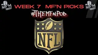 MF'N PICKS | NFL WEEK 7 | THE MF'N SPORTS PODCAST