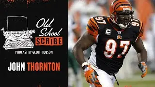 Old School Scribe Podcast: John Thornton On Free Agency & His Favorite Memories With The Bengals