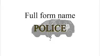 | POLICE | FULL FORM NAME |