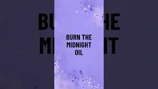 Burn the Midnight Oil &ndash; English Idiom Meaning & Example #shorts  #learnenglish  #vocabs