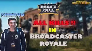 SHROUD |PUBG| ALL KILLS IN BROADCASTER ROYALE