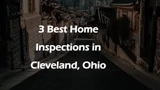 3 Best Home Inspections in Cleveland, Ohio | Property Inspections