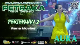 Pertemuan 2 - Rena Movies - Aura Music Live Petraka 2025 New season
