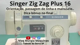 Singer Zig Zag Plus 16, orienta&ccedil;&atilde;o, passagem de linha, Ajuste de ponto e mais.. Dica b&ocirc;nus no final