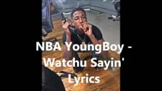 NBA YoungBoy -  Watchu Sayin' Lyrics