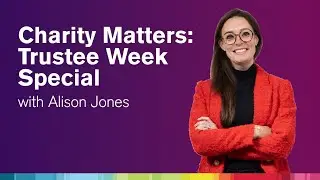Charity Matters: Trustee Week Special with Alison Jones