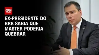 Ex-presidente do BRB disse que sabia que Banco Master poderia quebrar | CNN NOVO DIA